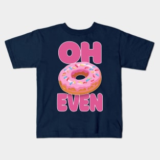 Oh Donut Even .... Funny Donut Lover Gift Kids T-Shirt